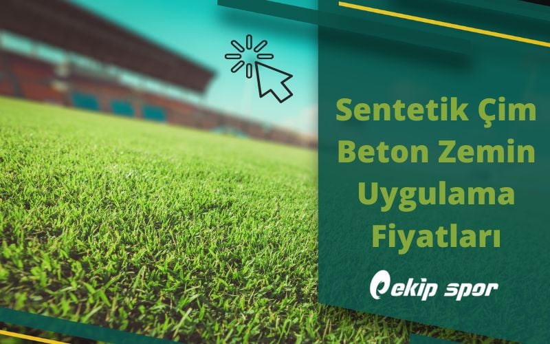 Sentetik Çim Beton Zemin Uygulaması Fiyatları Nedir